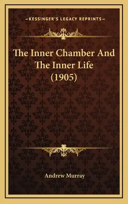 Vnitřní komnata a vnitřní život (1905) - The Inner Chamber And The Inner Life (1905)
