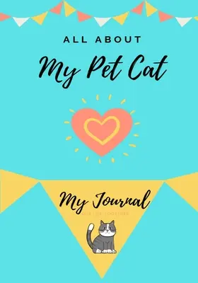 Az én kisállatomról Macskám: Az én kisállat naplóm - About My Pet Cat: My Pet Journal