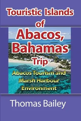 Abacos Tourism and Marsh Harbour Environment: Abacos turizmus és Marsh Harbour környezet - Abacos Tourism and Marsh Harbour Environment: Abacos Tourism and Marsh Harbour Environment