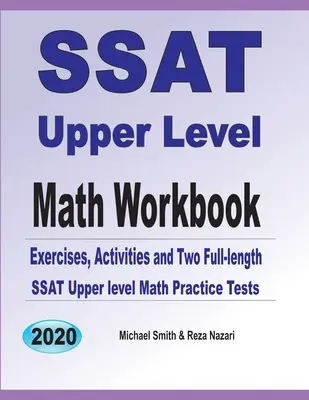 SSAT Upper Level Matematika munkafüzet: Gyakorlatok, feladatok és két teljes hosszúságú SSAT Upper Level Math Practice Test - SSAT Upper Level Math Workbook: Exercises, Activities, and Two Full-Length SSAT Upper Level Math Practice Tests