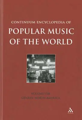 Continuum Encyclopedia of Popular Music of the World 8. kötet: Műfajok: Észak-Amerika - Continuum Encyclopedia of Popular Music of the World Volume 8: Genres: North America