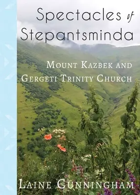 Podívaná na Stepantsmindu: Hora Kazbek a kostel Nejsvětější Trojice v Gergetii - Spectacles of Stepantsminda: Mount Kazbek and Gergeti Trinity Church