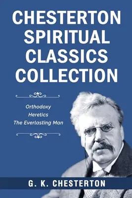 Chesterton Spirituális klasszikusok gyűjteménye - Chesterton Spiritual Classics Collection