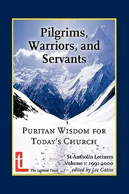 Poutníci, bojovníci a služebníci: Puritánská moudrost pro dnešní církev - Pilgrims, Warriors, and Servants: Puritan Wisdom for Today's Church