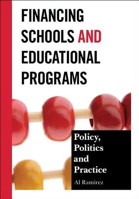 Iskolák és oktatási programok finanszírozása: A politika, a gyakorlat és a politika - Financing Schools and Educational Programs: Policy, Practice, and Politics