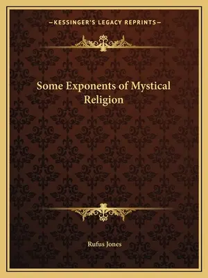 A misztikus vallás néhány képviselője - Some Exponents of Mystical Religion