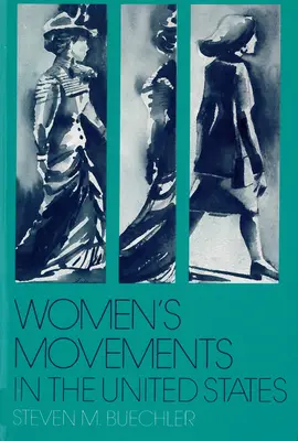 Női mozgalmak az Egyesült Államokban: A nők választójoga, az egyenlő jogok és azon túlmenően - Women's Movements in the United States: Woman Suffrage, Equal Rights, and Beyond