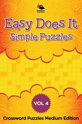 Easy Does It Simple Puzzles Vol 4: Crossword Puzzles Medium Edition (Könnyen megoldható egyszerű rejtvények) - Easy Does It Simple Puzzles Vol 4: Crossword Puzzles Medium Edition