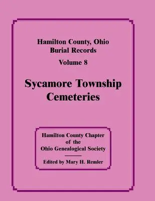Hamilton megye, Ohio, temetési feljegyzések, 8. kötet: Sycamore Township temetők - Hamilton County, Ohio, Burial Records, Vol. 8: Sycamore Township Cemeteries