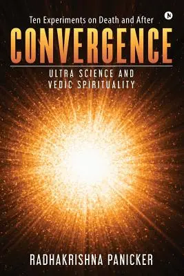 Konvergencia: Ultra tudomány és védikus spiritualitás - Convergence: Ultra Science and Vedic Spirituality