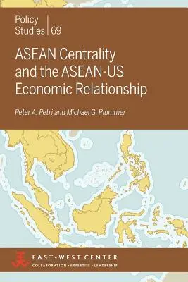 Az ASEAN-központúság és az ASEAN és az Egyesült Államok gazdasági kapcsolata - ASEAN Centrality and the ASEAN-Us Economic Relationship