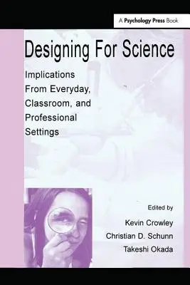 Tudományos tervezés: Következtetések a mindennapi, osztálytermi és szakmai környezetből - Designing for Science: Implications From Everyday, Classroom, and Professional Settings