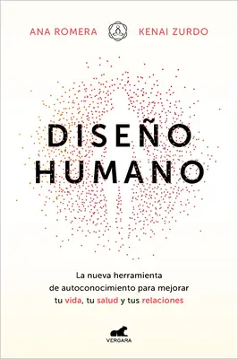 Diseo Humano: La Nueva Herramienta de Autoconocimiento Para Mejorar Tu Vida, Tu Salud Yus Relaciones / Emberi tervezés - Diseo Humano: La Nueva Herramienta de Autoconocimiento Para Mejorar Tu Vida, Tu Salud Y Tus Relaciones / Human Design