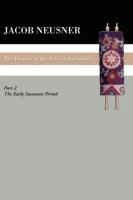 A zsidók története Babilóniában, II. rész - A History of the Jews in Babylonia, Part II