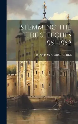 A dagály megfékezése Beszédek 1951-1952 - Stemming the Tide Speeches 1951-1952