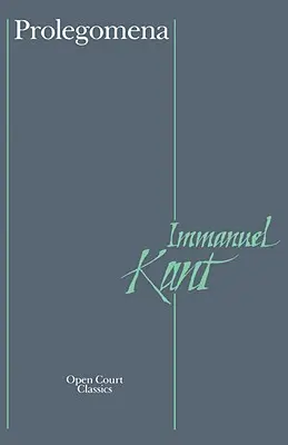 Prolegomena: K jakékoli budoucí metafyzice, která se může kvalifikovat jako věda - Prolegomena: To Any Future Metaphysics That Can Qualify as a Science