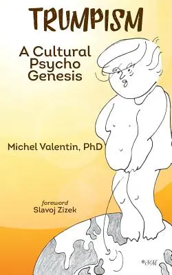 Trumpismus: Kulturní psychogeneze - Trumpism: A Cultural Psycho Genesis