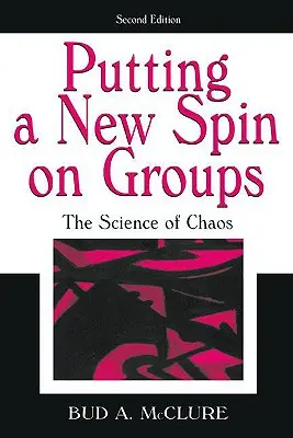 A csoportok újragondolása: A káosz tudománya - Putting A New Spin on Groups: The Science of Chaos