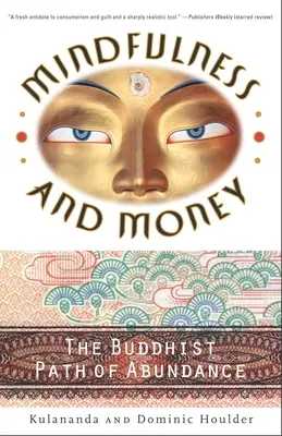 A tudatosság és a pénz: A bőség buddhista útja - Mindfulness and Money: The Buddhist Path of Abundance