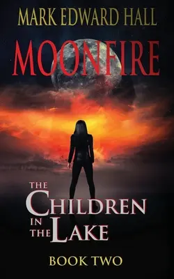 Holdtűz: A tó gyermekei második könyv - Moonfire: The Children in the Lake Book Two