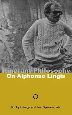 Vándorló filozófia: Alphonso Lingisről - Itinerant Philosophy: On Alphonso Lingis