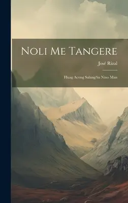 Noli Me Tangere: Nino Man: Huag Acong Salang?in Nino Man - Noli Me Tangere: Huag Acong Salang?in Nino Man