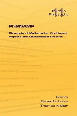 Phimsamp. A matematika filozófiája: Szociológiai szempontok és a matematikai gyakorlat - Phimsamp. Philosophy of Mathematics: Sociological Apsects and Mathematical Practice