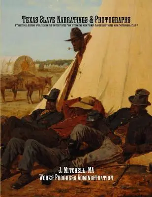 Texas Slave Narratives & Photographs: A rabszolgaság hagyományos története az Egyesült Államokban egykori rabszolgákkal készített interjúkból, fényképekkel illusztrálva. - Texas Slave Narratives & Photographs: A Traditional History of Slavery in the United States From Interviews with Former Slaves Illustrated with Photog