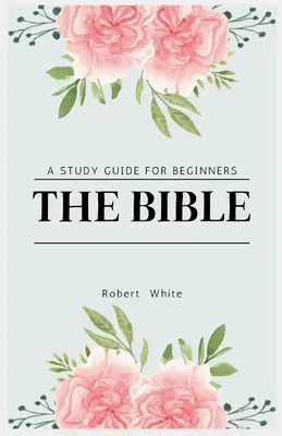 A Biblia: A Study Guide for Beginners (Large Print Edition) - The Bible: A Study Guide for Beginners (Large Print Edition)