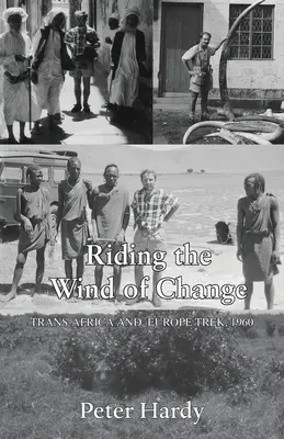 A változás szelén lovagolva: Transzafrikai és európai túra, 1960 - Riding the Wind of Change: Trans Africa and Europe Trek, 1960