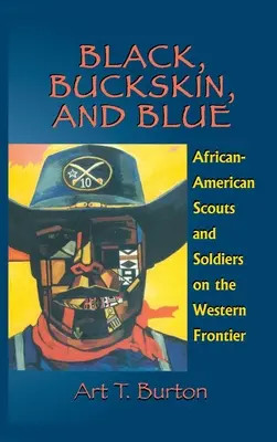 Fekete, szarvasbőr és kék: Afroamerikai cserkészek és katonák a nyugati határon - Black, Buckskin, and Blue: African American Scouts and Soldiers on the Western Frontier