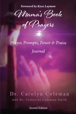 Mama imakönyve: Imádság, felszólítások, erő és dicséret naplója - Mama's Book of Prayers: Prayer, Prompts, Power, and Praise Journal