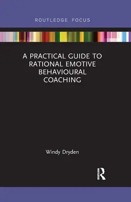 Gyakorlati útmutató a racionális emocionális viselkedéses coachinghoz - A Practical Guide to Rational Emotive Behavioural Coaching