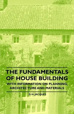 A házépítés alapjai - Információkkal a tervezésről, az építészetről és az anyagokról - The Fundamentals of House Building - With Information on Planning, Architecture and Materials