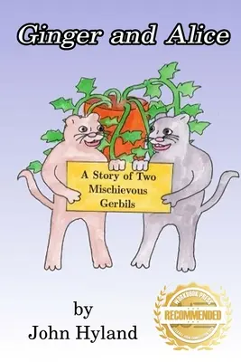 Ginger és Alice: Két pajkos futóegér története - Ginger and Alice: A Story of Two Mischievous Gerbils