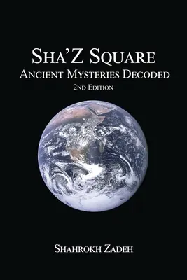 Sha'Z-Sqaure: Sqa-Sqaure: Ősi rejtélyek megfejtése 2. kiadás - Sha'Z-Sqaure: Ancient Mysteries Decoded 2nd edition