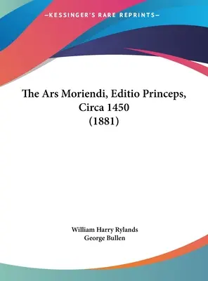 Ars Moriendi, Editio Princeps, 1450 körül (1881) - The Ars Moriendi, Editio Princeps, Circa 1450 (1881)