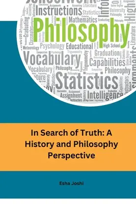 Az igazság keresése: történelmi és filozófiai perspektíva - In Search of Truth: A History and Philosophy Perspective