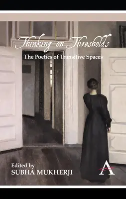 Thinking on Thresholds: Az átmeneti terek poétikája - Thinking on Thresholds: The Poetics of Transitive Spaces