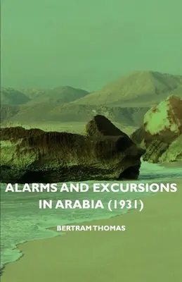 Riadalmak és kirándulások Arábiában (1931) - Alarms and Excursions in Arabia (1931)