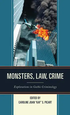 Szörnyek, jog, bűnözés: Explorations in Gothic Criminology - Monsters, Law, Crime: Explorations in Gothic Criminology