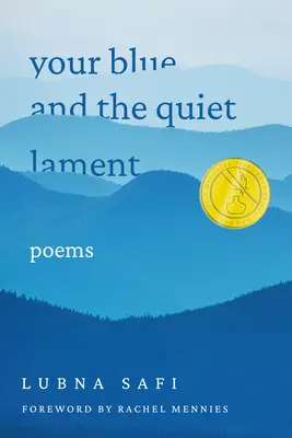 A te kéked és a csendes siralom: Poems - Your Blue and the Quiet Lament: Poems