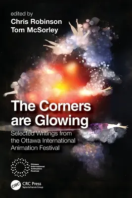 A sarkok izzanak: Válogatott írások az Ottawai Nemzetközi Animációs Fesztiválról - The Corners are Glowing: Selected Writings from the Ottawa International Animation Festival