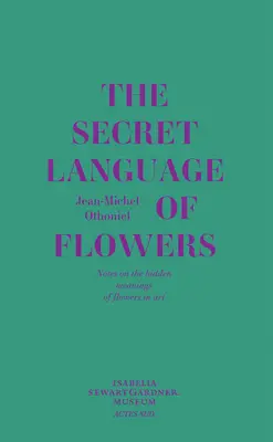 Jean-Michel Othoniel: A virágok titkos nyelve: Megjegyzések a virágok rejtett jelentéséről a művészetben - Jean-Michel Othoniel: The Secret Language of Flowers: Notes on the Hidden Meanings of Flowers in Art