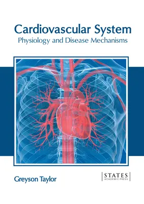 Szív- és érrendszeri rendszer: Fiziológia és betegségmechanizmusok - Cardiovascular System: Physiology and Disease Mechanisms