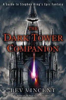 A Sötét torony kísérője: Stephen King epikus fantasy művének útmutatója - The Dark Tower Companion: A Guide to Stephen King's Epic Fantasy