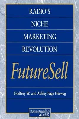 A rádió hiánypótló marketingforradalma: Futuresell - Radio's Niche Marketing Revolution: Futuresell