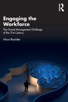A munkaerő bevonása: The Grand Management Challenge of the 21st Century - Engaging the Workforce: The Grand Management Challenge of the 21st Century
