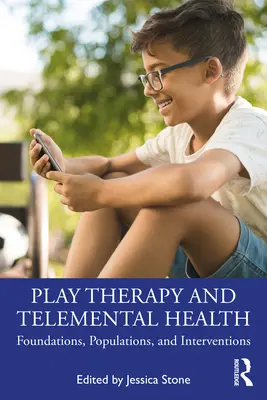 Játékterápia és távgyógyítás: Alapok, populációk és beavatkozások - Play Therapy and Telemental Health: Foundations, Populations, and Interventions