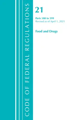 Code of Federal Regulations, 21. cím Food and Drugs 500-599, 2021. április 1-jei hatállyal felülvizsgált (Office of the Federal Register (U S )). - Code of Federal Regulations, Title 21 Food and Drugs 500-599, Revised as of April 1, 2021 (Office of the Federal Register (U S ))